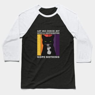 Black Cat Let Me Check My Give A Shitometer Nope Nothing Baseball T-Shirt